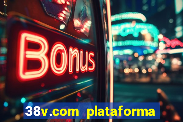 38v.com plataforma de jogos